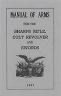 Manual of Arms for the Sharps Rifle Colt Revolver and Swords 1861